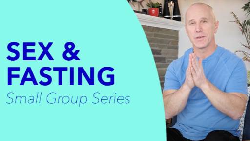 view the Small Group Study Sex and Fasting