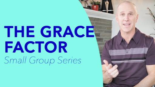 view the Small Group Study The Grace Factor