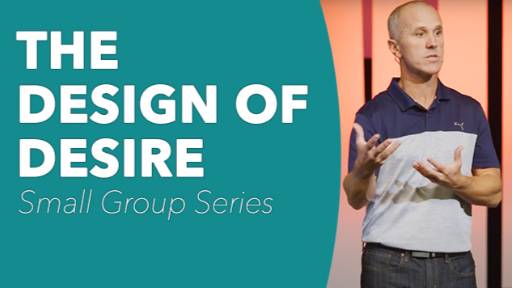 view the Small Group Study The Design of Desire