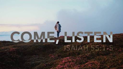 view the Video Illustration Isaiah 55:1-5 Video Montage - Come, Listen