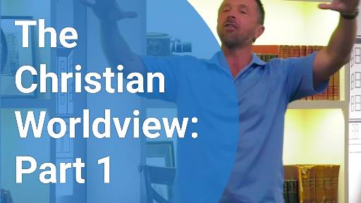 view the Small Group Study The Christian Worldview: Part 1