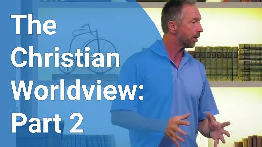 view the Small Group Study The Christian Worldview: Part 2