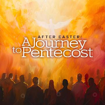 After Easter: A Journey to Pentecost: Sermon Series Kit Downloads ...