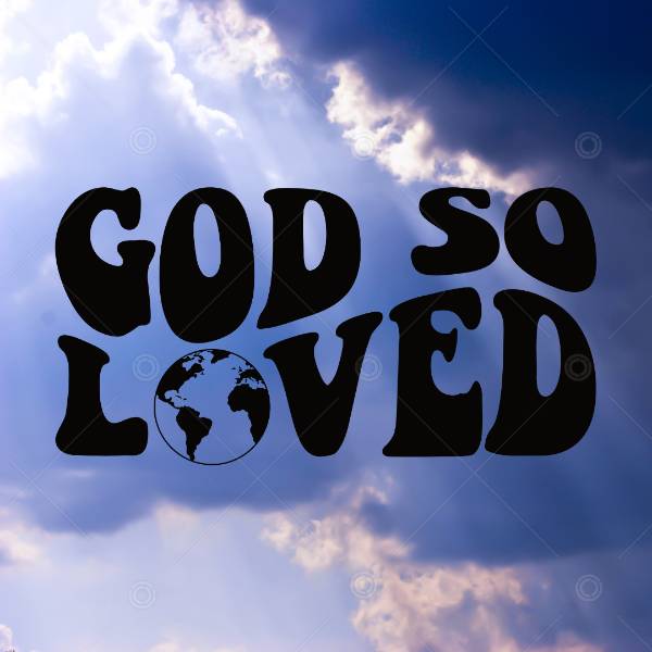 God So Loved (John 3:16) Social Graphic