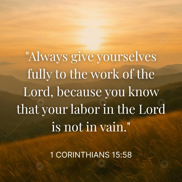 Your Labor is NEVER in Vain (1 Cor 15:58) Social Graphic