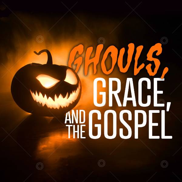 Ghouls, Grace, and the Gospel Social Graphic