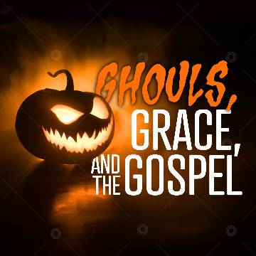 Ghouls, Grace, and the Gospel Social Graphic