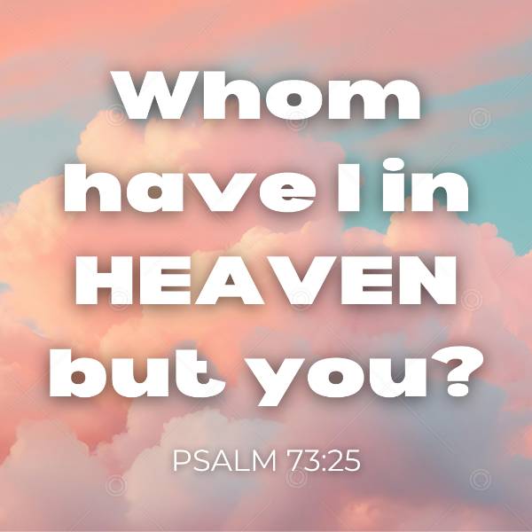 Whom Have I in Heaven? (Psalm 73) Social Graphic