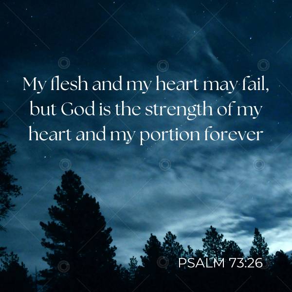 My Flesh and Heart May Fail (Psalm 73:26) Social Graphic