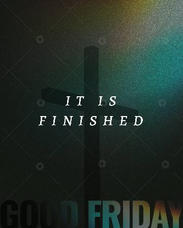 view the Social Graphic Good Friday: It Is Finished 