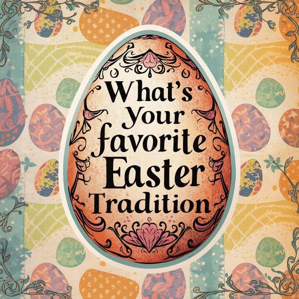 What's Your Favorite Easter Tradition?  Social Graphic