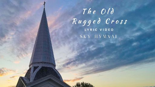 view the Video Illustration Old Rugged Cross Lyric Video