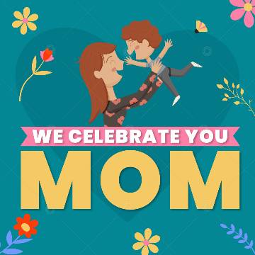 view the Social Graphic We Celebrate You Mom