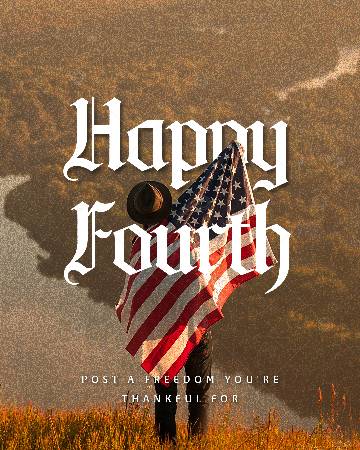 view the Social Graphic Happy Fourth! Post A Freedom You're Thankful For