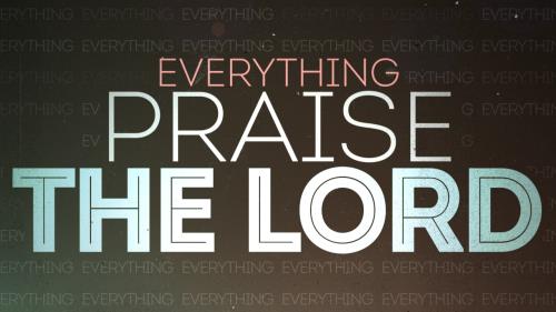 Everything Praise the Lord Worship Intro Video Illustration