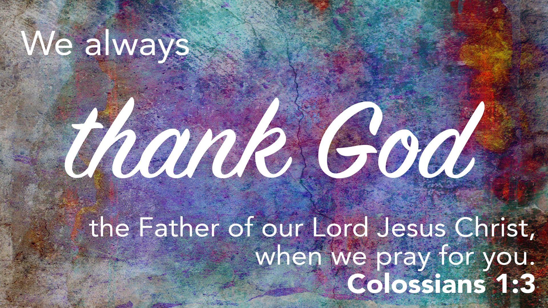 We Always Thank God The Father Of Our Lord Jesus Christ When We Pray For You Daily Bible Readings