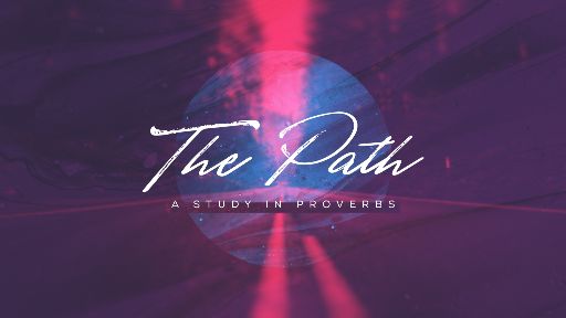 The Path: A Study in Proverbs Thumbnail