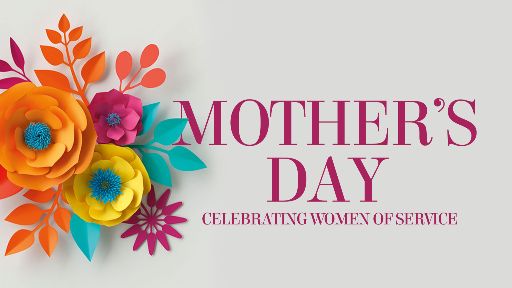  Mother's Day: Celebrating Women of Service Thumbnail