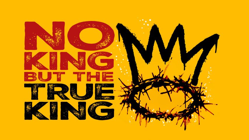 No King But The True King