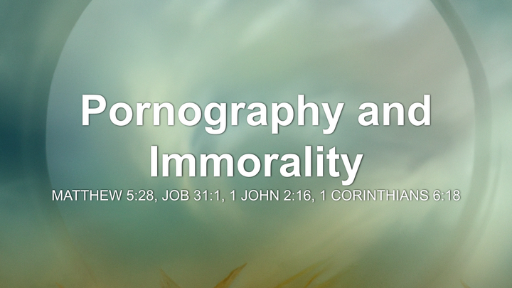 Pornography and Immorality