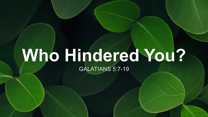 Who Hindered You?