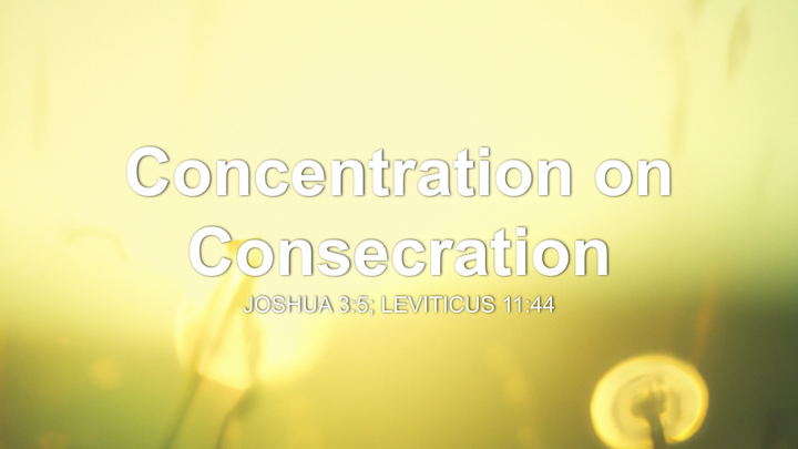 Concentration on Consecration
