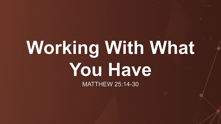 Working With What You Have