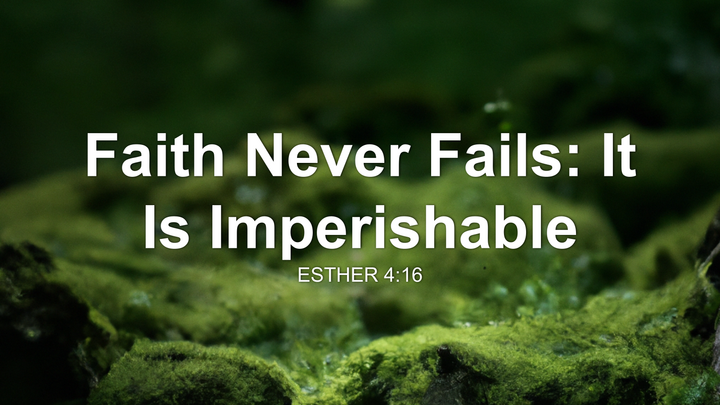 Faith Never Fails: It Is Imperishable