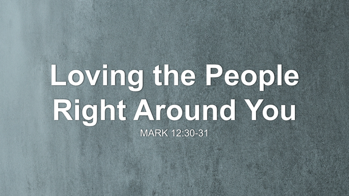 Loving the People Right Around You