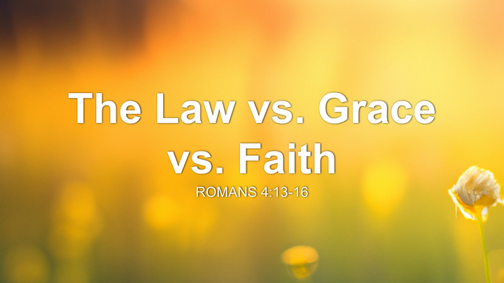 The Law vs. Grace vs. Faith