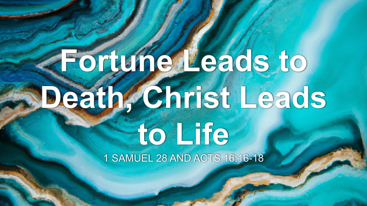 Fortune Leads to Death, Christ Leads to Life