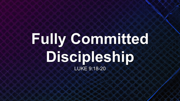 Fully Committed Discipleship