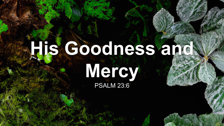 His Goodness and Mercy