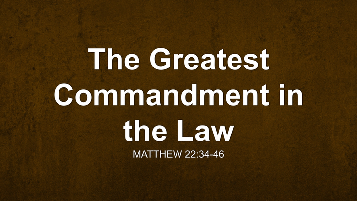 The Greatest Commandment in the Law