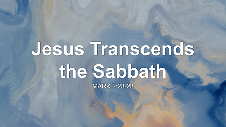 Jesus Transcends the Sabbath