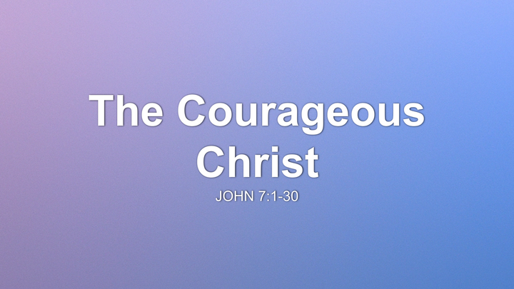 The Courageous Christ