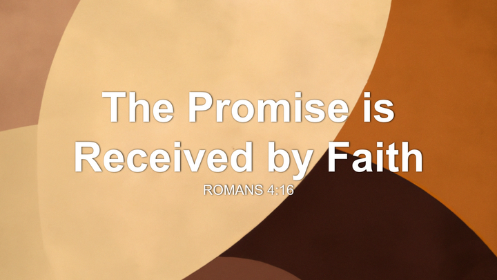 The Promise is Received by Faith