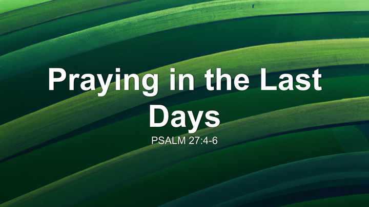 Praying in the Last Days
