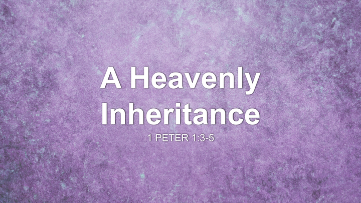 A Heavenly Inheritance
