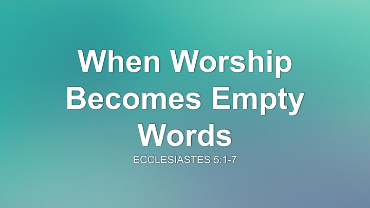 When Worship Becomes Empty Words