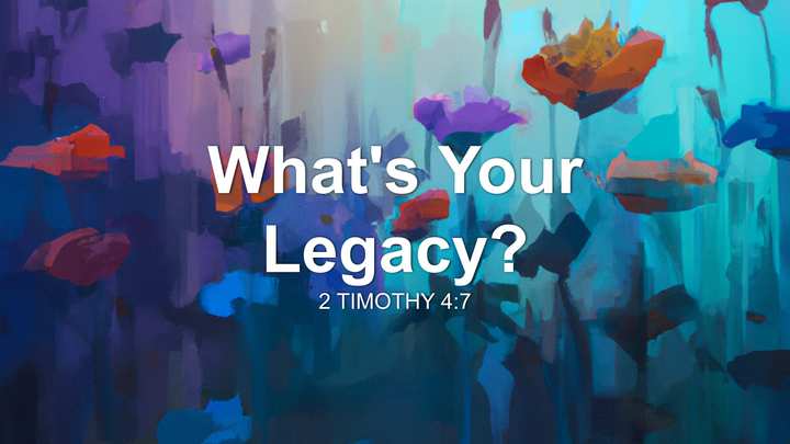 What's Your Legacy?