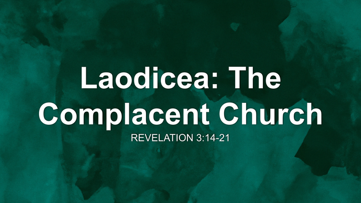 Laodicea: The Complacent Church