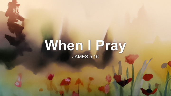 When I Pray