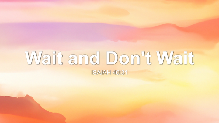Wait and Don't Wait