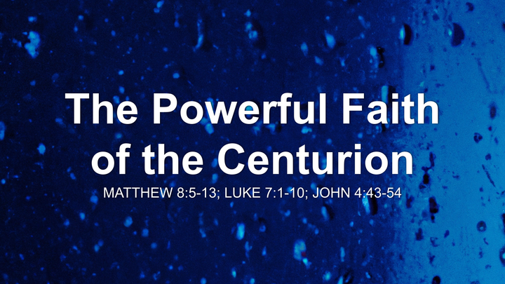 The Powerful Faith of the Centurion