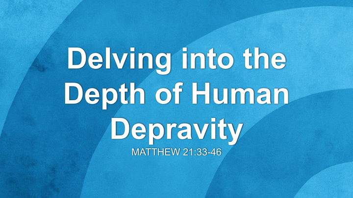 Delving into the Depth of Human Depravity