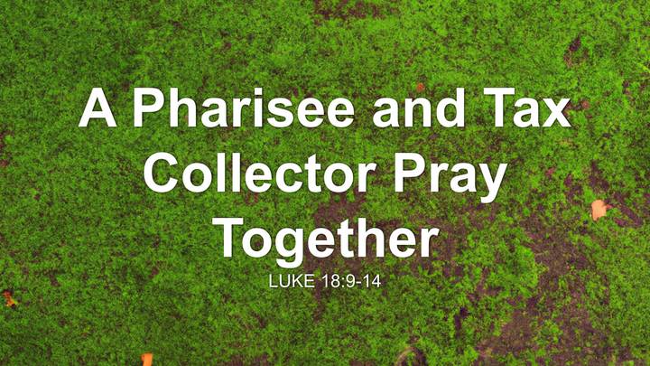 A Pharisee and Tax Collector Pray Together