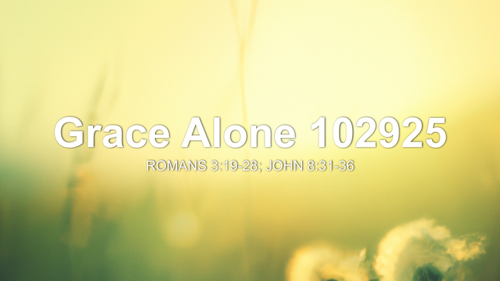 Grace Alone 102925