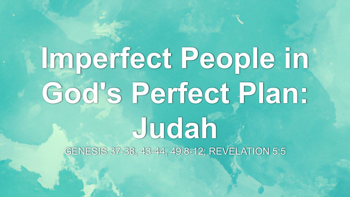 Imperfect People In God's Perfect Plan: Judah thumbnail
