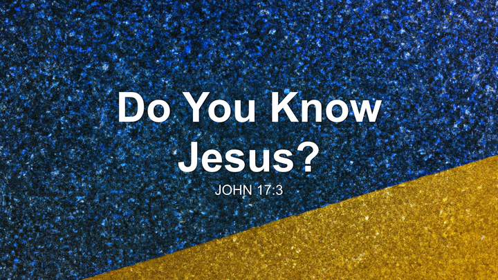 Do You Know Jesus?